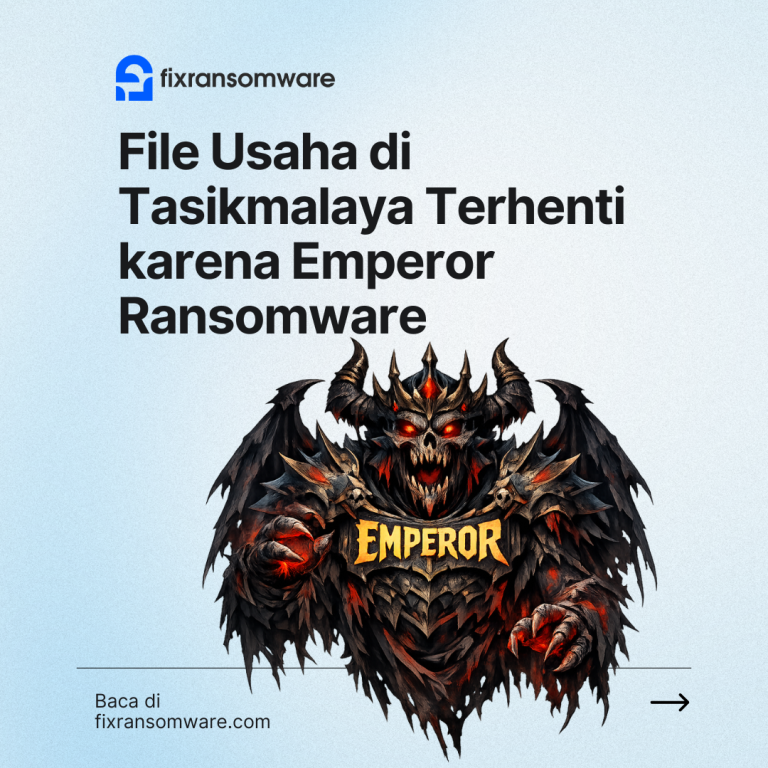 File Usaha di Tasikmalaya Terhenti karena Emperor Ransomware: Panduan Pemilik Bisnis Non-IT Menyelamatkan Data