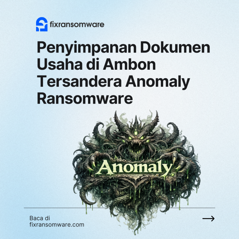 Penyimpanan Dokumen Usaha di Ambon Tersandera Anomaly Ransomware: Strategi Kembali Akses dengan Aman